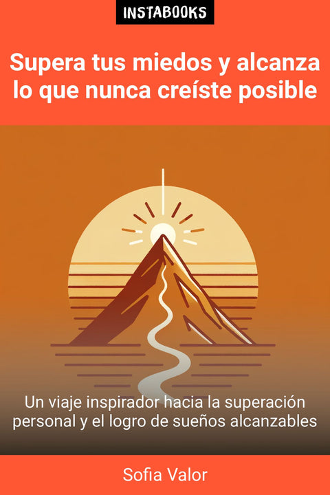 Supera tus miedos y alcanza lo que nunca creíste posible