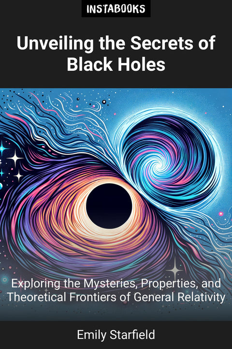 Unveiling the Secrets of Black Holes