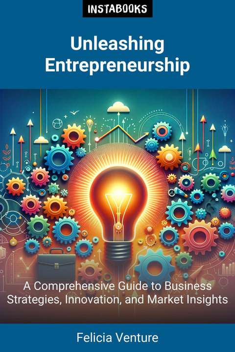 Unleashing Entrepreneurship