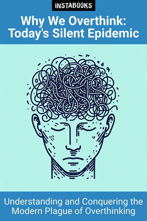 Why We Overthink: Today's Silent Epidemic