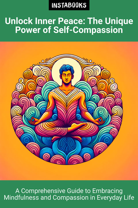 Unlock Inner Peace: The Unique Power of Self-Compassion