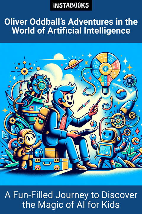 Oliver Oddball’s Adventures in the World of Artificial Intelligence
