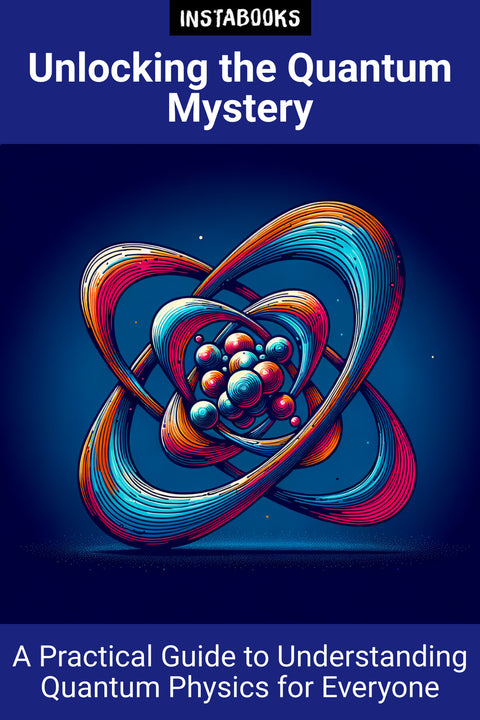 Unlocking the Quantum Mystery