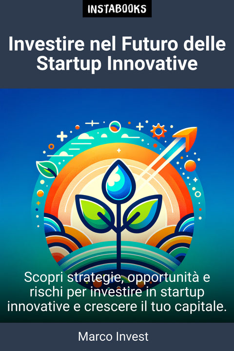 Investire nel Futuro delle Startup Innovative