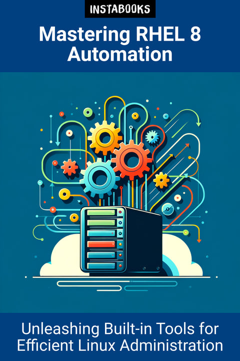 Mastering RHEL 8 Automation