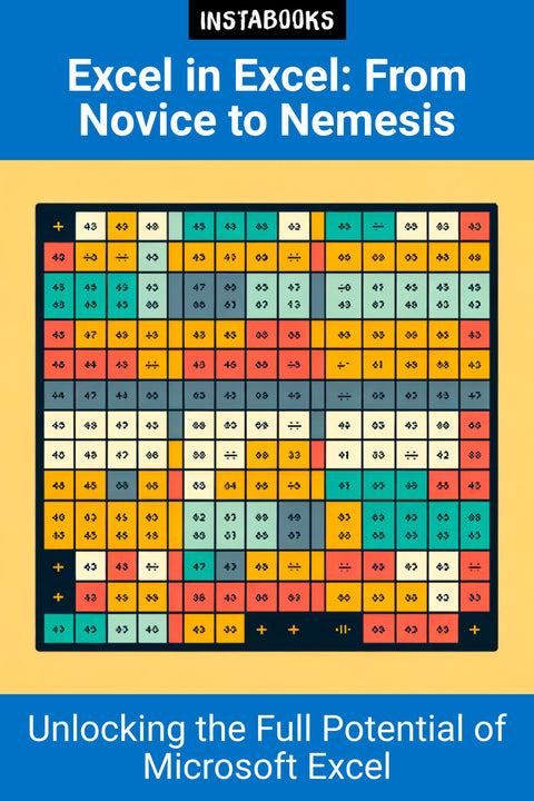 Excel in Excel: From Novice to Nemesis