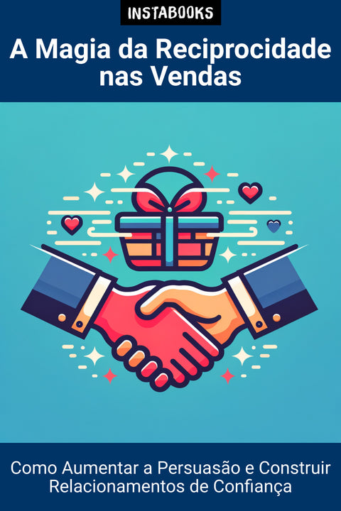 A Magia da Reciprocidade nas Vendas