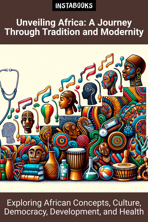 Unveiling Africa: A Journey Through Tradition and Modernity