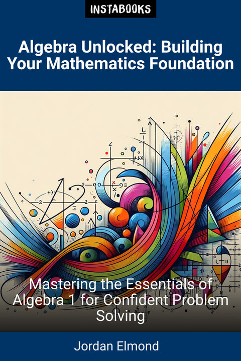 Algebra Unlocked: Building Your Mathematics Foundation