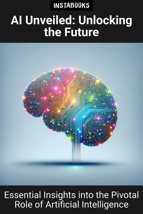 AI Unveiled: Unlocking the Future
