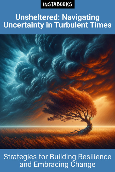 Unsheltered: Navigating Uncertainty in Turbulent Times
