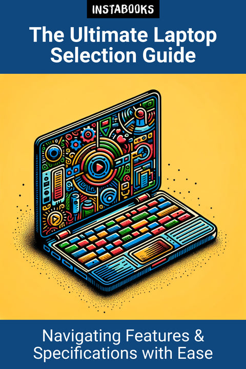 The Ultimate Laptop Selection Guide