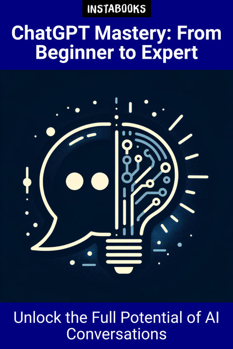 ChatGPT Mastery: From Beginner to Expert