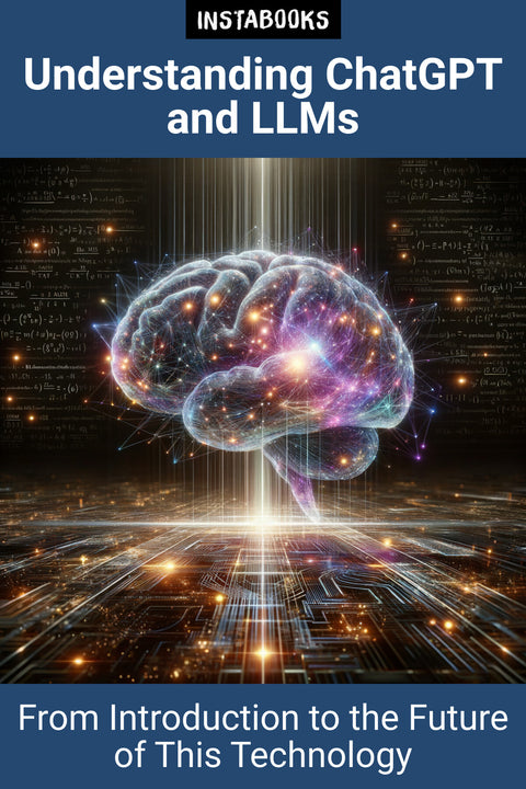 Understanding ChatGPT and LLMs