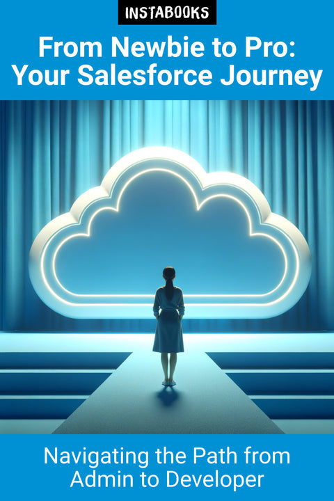 From Newbie to Pro: Your Salesforce Journey