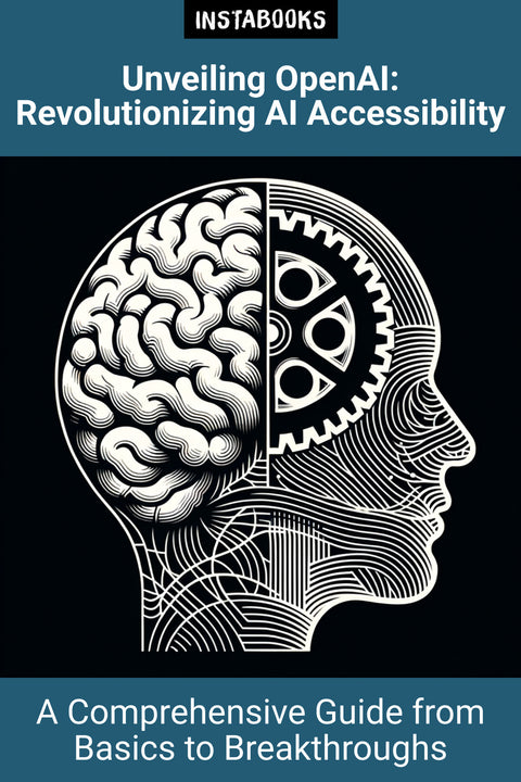 Unveiling OpenAI: Revolutionizing AI Accessibility