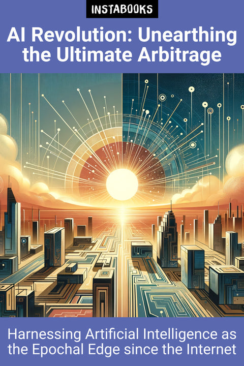 AI Revolution: Unearthing the Ultimate Arbitrage