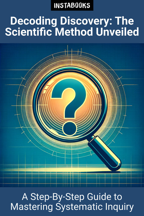 Decoding Discovery: The Scientific Method Unveiled