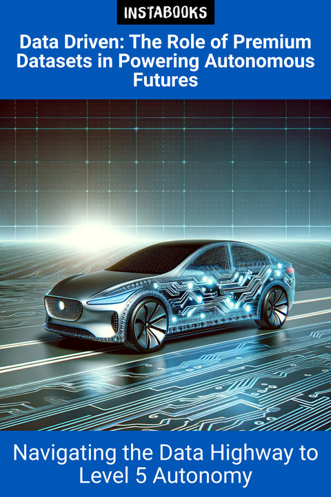 Data Driven: The Role of Premium Datasets in Powering Autonomous Futures
