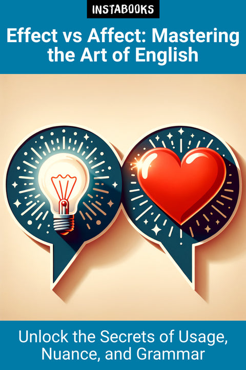 Effect vs Affect: Mastering the Art of English