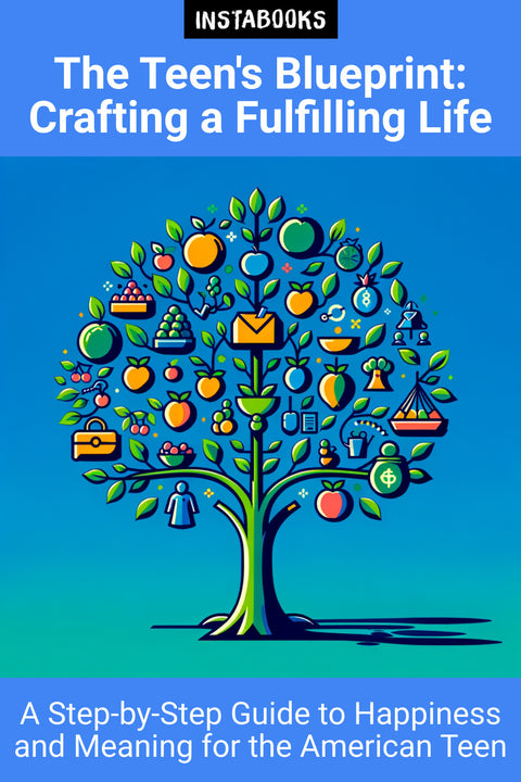 The Teen's Blueprint: Crafting a Fulfilling Life