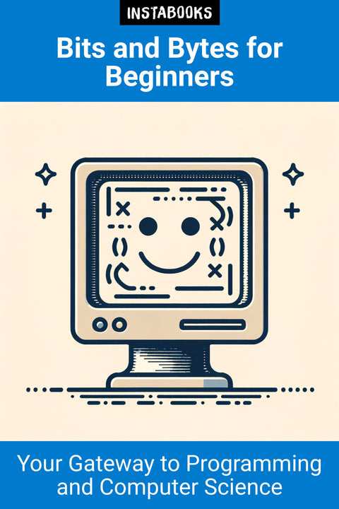 Bits and Bytes for Beginners