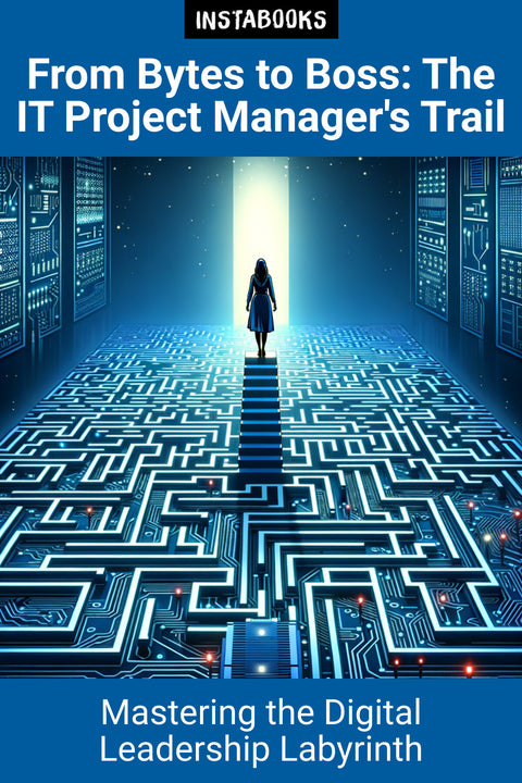 From Bytes to Boss: The IT Project Manager's Trail