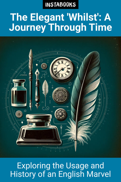 The Elegant 'Whilst': A Journey Through Time
