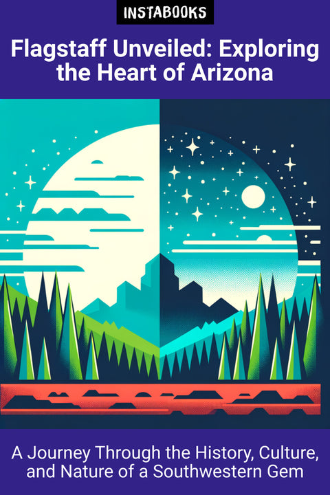 Flagstaff Unveiled: Exploring the Heart of Arizona