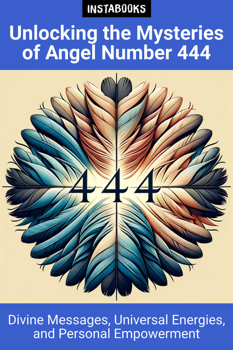 Unlocking the Mysteries of Angel Number 444