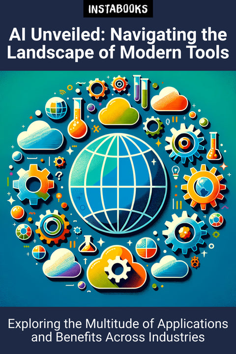 AI Unveiled: Navigating the Landscape of Modern Tools