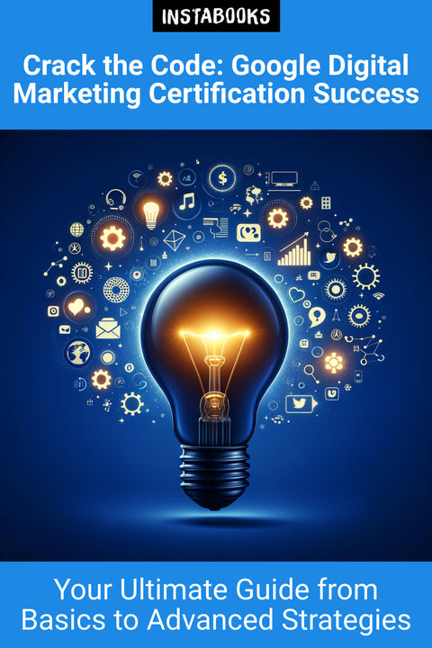 Crack the Code: Google Digital Marketing Certification Success