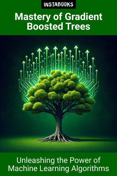 Mastery of Gradient Boosted Trees