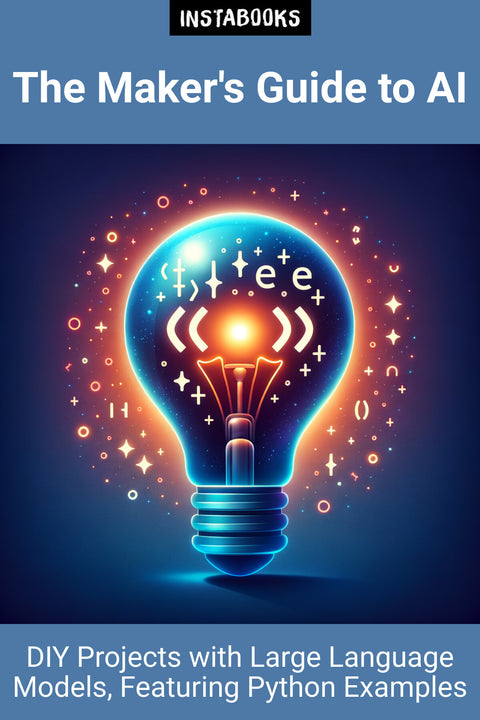 The Maker's Guide to AI