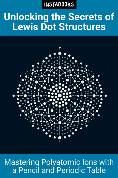 Unlocking the Secrets of Lewis Dot Structures