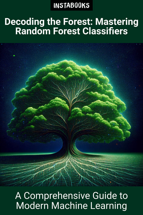Decoding the Forest: Mastering Random Forest Classifiers
