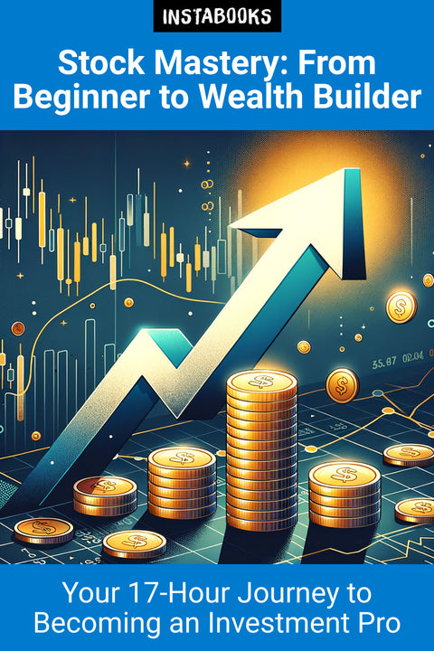 Stock Mastery: From Beginner to Wealth Builder