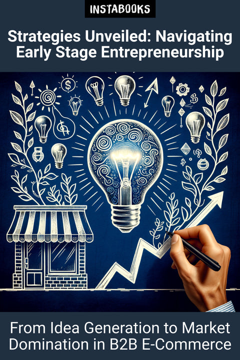 Strategies Unveiled: Navigating Early Stage Entrepreneurship