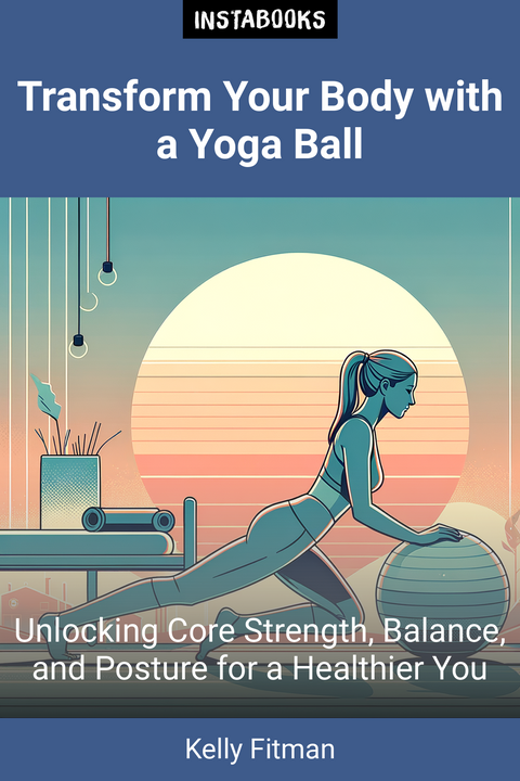 Transform Your Body with a Yoga Ball