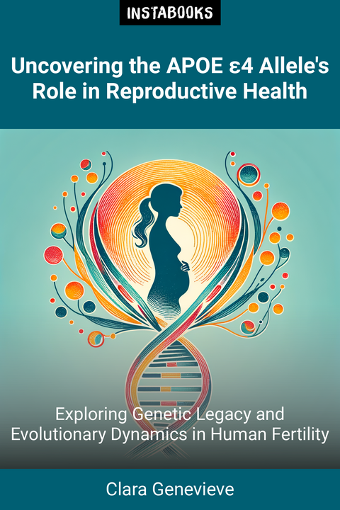 Uncovering the APOE ε4 Allele's Role in Reproductive Health