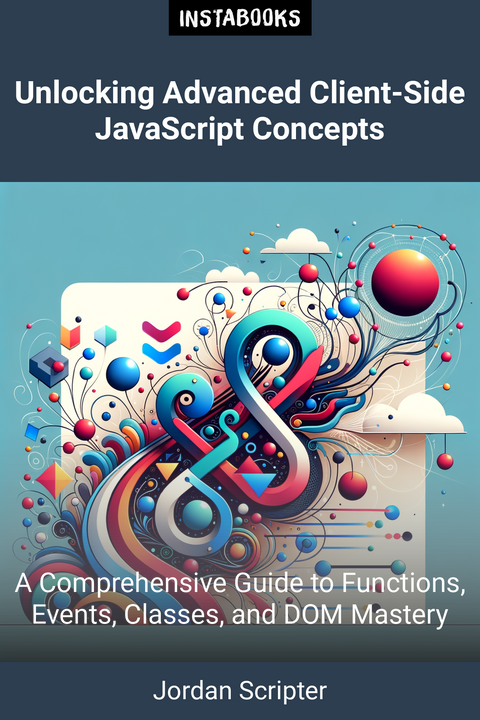 Unlocking Advanced Client-Side JavaScript Concepts