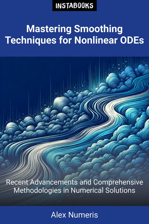 Mastering Smoothing Techniques for Nonlinear ODEs