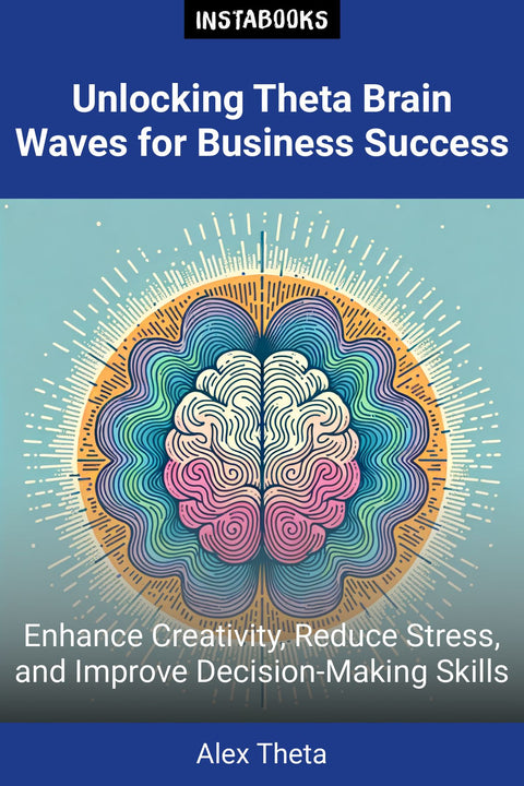 Unlocking Theta Brain Waves for Business Success