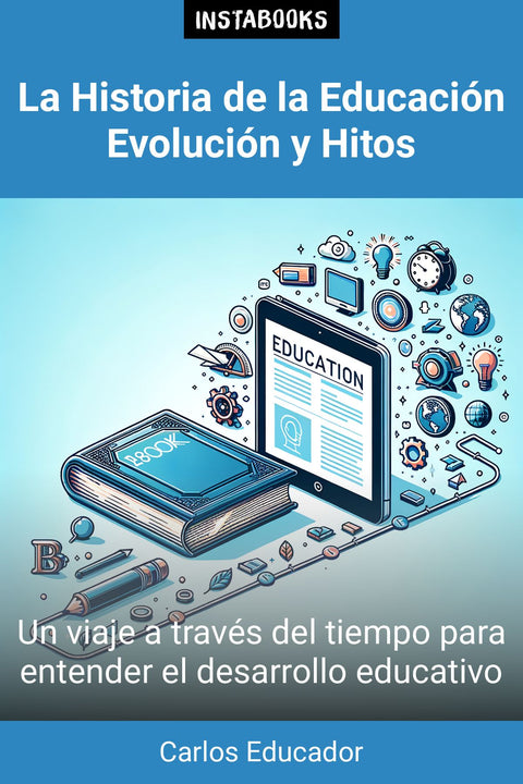 La Historia de la Educación Evolución y Hitos