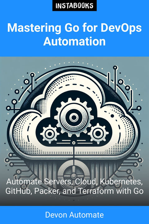 Mastering Go for DevOps Automation