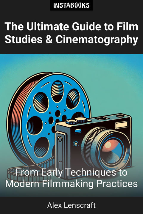 The Ultimate Guide to Film Studies & Cinematography