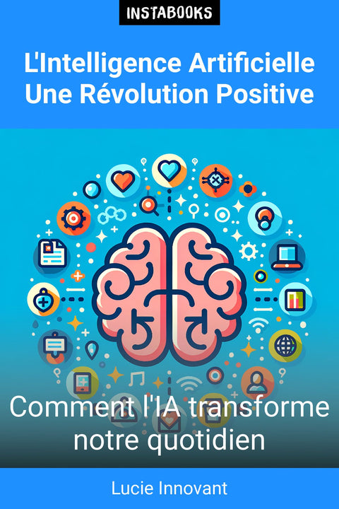 L'Intelligence Artificielle Une Révolution Positive