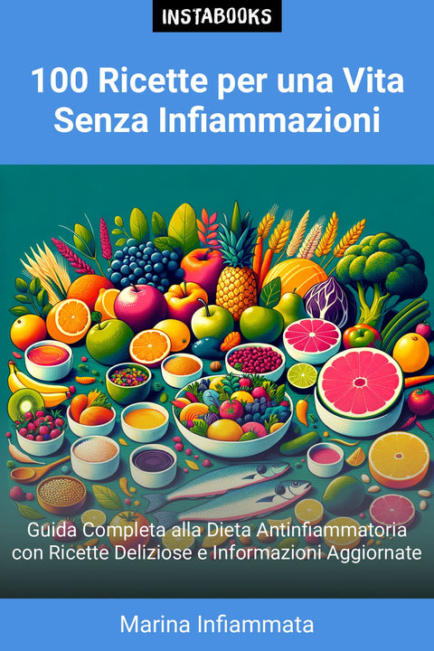 100 Ricette per una Vita Senza Infiammazioni