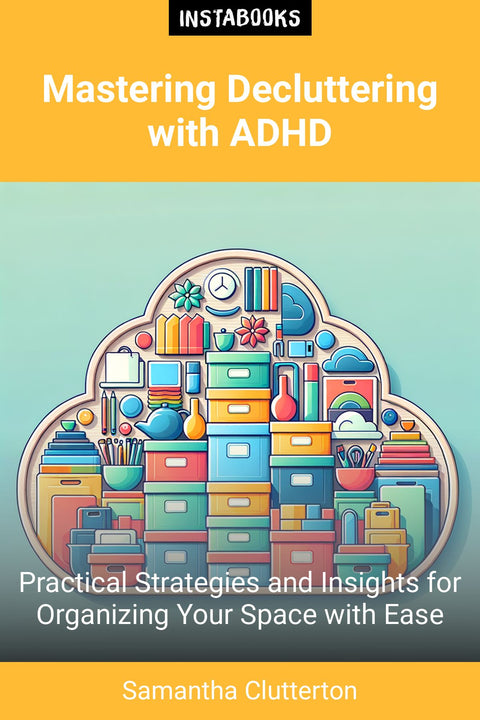 Mastering Decluttering with ADHD