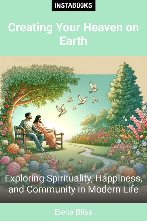 Creating Your Heaven on Earth